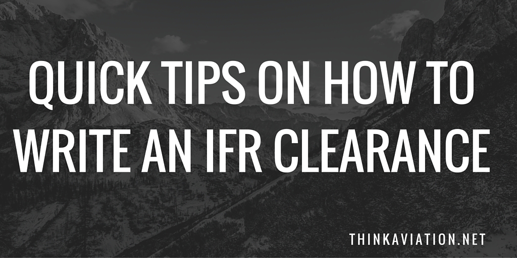 Quick Tips on How to Write an IFR Clearance