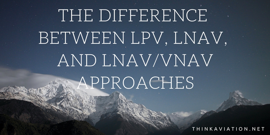 The Difference Between LPV, LNAV/VNAV and LNAV approach minimums