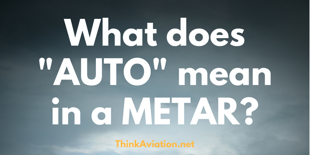 What does AUTO mean in a METAR?