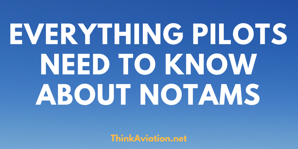 Everything Pilots Need to Know about NOTAMs