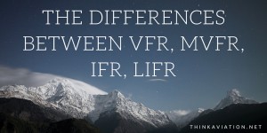 The differences between VFR, MVFR, IFR, LIFR